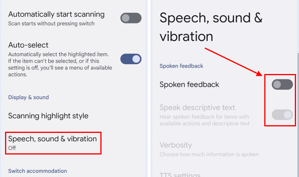 Tap Speech, sound & vibration, then tap the toggle switches next to Spoken feedback and Speak descriptive text